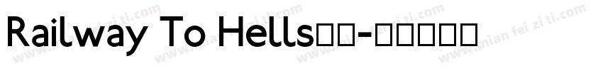 Railway To Hells字体字体转换